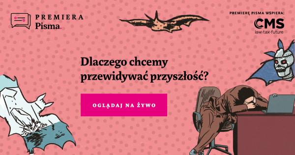 Dlaczego chcemy przewidywać przyszłość? Oglądaj na żywo