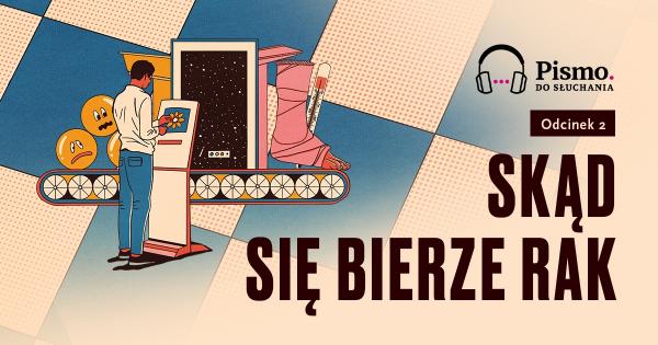 Odcinek 2. Skąd się bierze rak