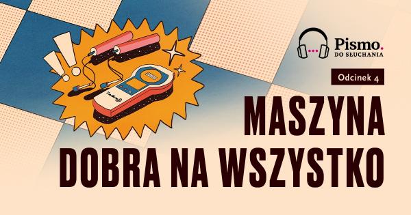 Odcinek 4. Maszyna dobra na wszystko
