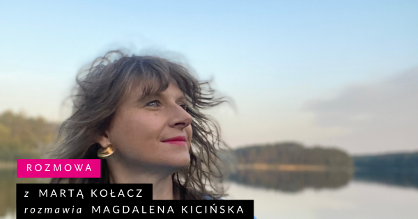 Marta Kołacz. Ośmielać, a nie onieśmielać