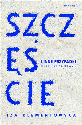 Okładka książki "szczęście i inne przypadki" Izy Klementowskiej. 