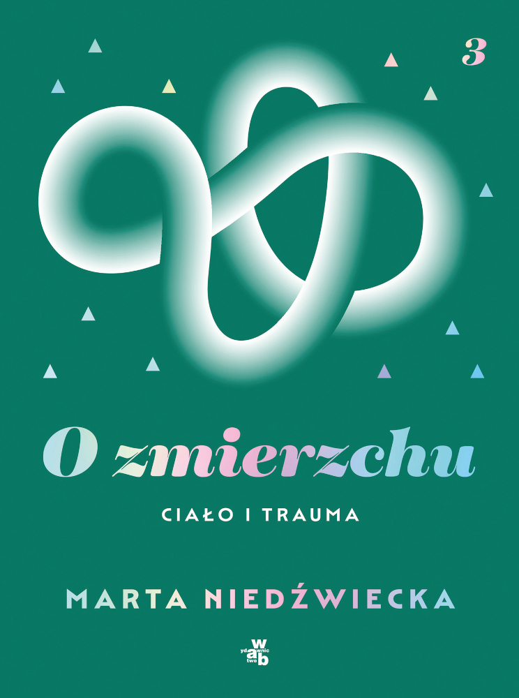 Okładka książki "O zmierzchu 3. Ciało i trauma" Marty Niedzwieckiej.